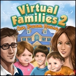 Virtual Families 2 - Our Dream House