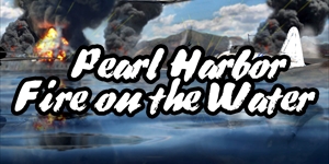 Pearl Harbor - Fire on the Water