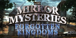 The Mirror Mysteries - Forgotten Kingdoms