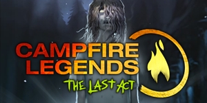 campfire legends the last act