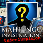Mahjongg Investigations - Under Suspicion