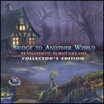 Bridge to Another World Remastered - Burnt Dreams Collector's Edition