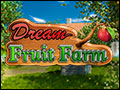 Dream Fruit Farm Deluxe