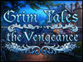 Grim Tales - The Vengeance Deluxe