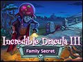 Incredible Dracula III - Family Secret Deluxe