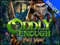 Oddly Enough - Pied Piper