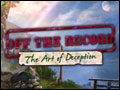 Off the Record - The Art of Deception Deluxe