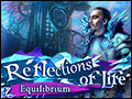 Reflections of Life - Equilibrium Deluxe