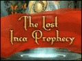 The Lost Inca Prophecy
